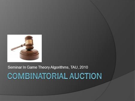 Seminar In Game Theory Algorithms, TAU, 2010. Agenda  Introduction  Computational Complexity  Incentive Compatible Mechanism  LP Relaxation & Walrasian.