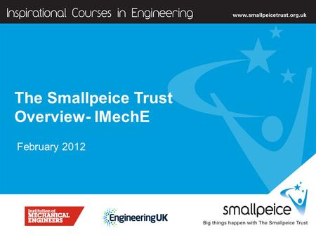 ] The Smallpeice Trust Overview- IMechE February 2012.