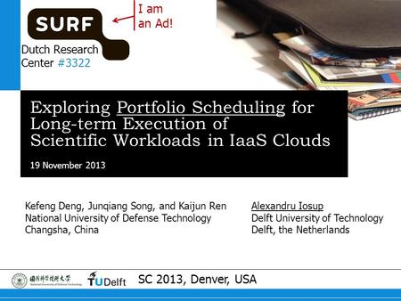 19 November 2013 Exploring Portfolio Scheduling for Long-term Execution of Scientific Workloads in IaaS Clouds Alexandru Iosup Delft University of Technology.