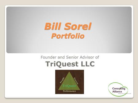 Bill Sorel Portfolio Founder and Senior Advisor of TriQuest LLC.