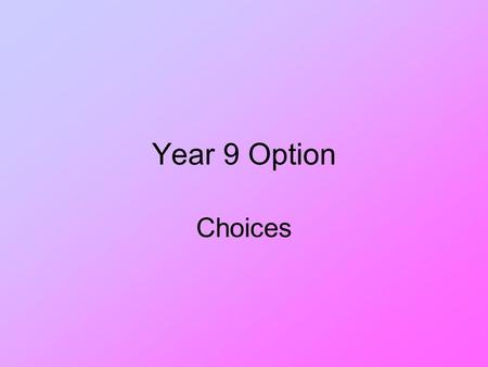 Year 9 Option Choices. COURSES CATERING CHILD DEVELOPMENT HOSPITALITY & CATERING.