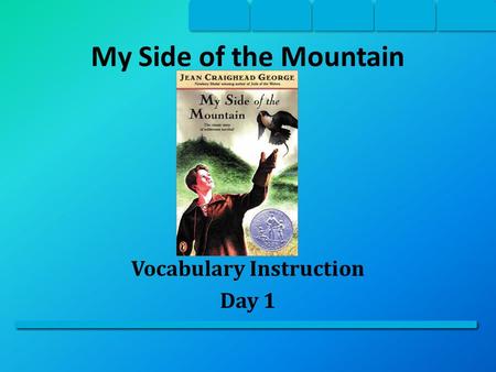 My Side of the Mountain Vocabulary Instruction Day 1.