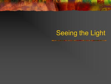 Seeing the Light Light Photography Photo = Light Graphis = Write Photographer = “Light-writer”
