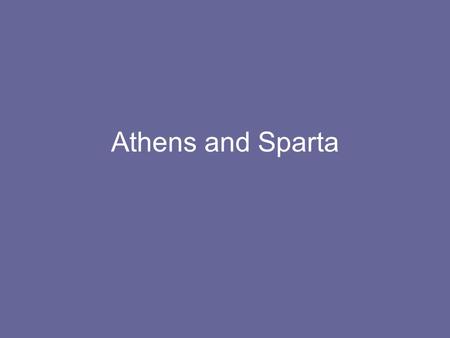 Athens and Sparta. Sparta Located on the southern tip of the Peloponnesus. Sparta was a military, or warlike city-state. It had little trade with other.