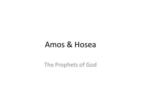 Amos & Hosea The Prophets of God.