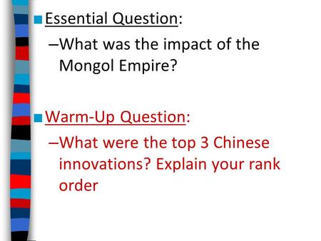 Essential Question: What was the impact of the Mongol Empire?