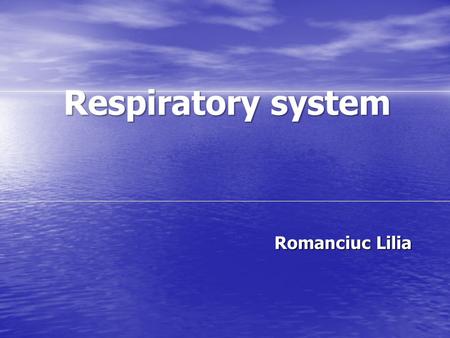 Respiratory system Romanciuc Lilia Romanciuc Lilia.
