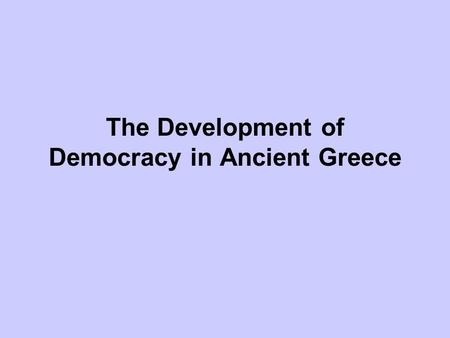 The Development of Democracy in Ancient Greece