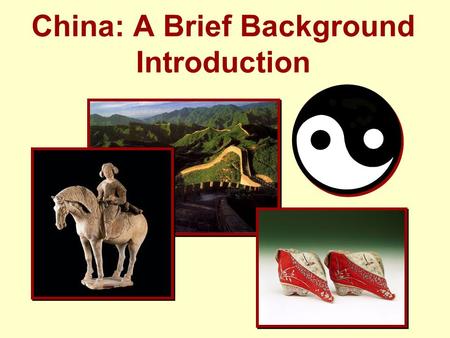 China: A Brief Background Introduction. Early China in Eastern Hemisphere Context Chinese Agriculture = c. 4000 BCE; Chinese Civilization = 1766 BCE.