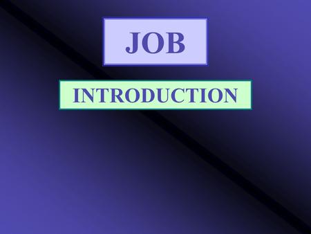 JOB INTRODUCTION. Structure Narrative Prologue & Epilogue –The Prologue sets up the story. –The Epilogue returns to a more normative wisdom understanding.