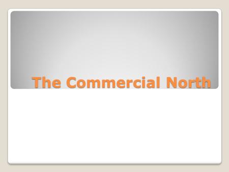 The Commercial North. WHY IT MATTERS NOW The states that were once the Northern colonies remain predominantly urban today.