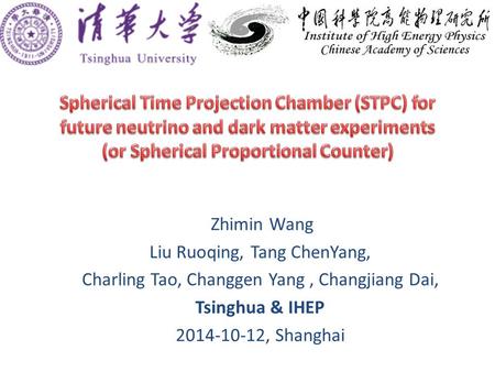Zhimin Wang Liu Ruoqing, Tang ChenYang, Charling Tao, Changgen Yang, Changjiang Dai, Tsinghua & IHEP 2014-10-12, Shanghai.