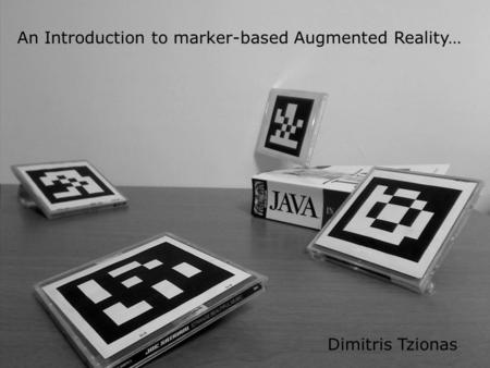 An Introduction to marker-based Augmented Reality… Dimitris Tzionas.
