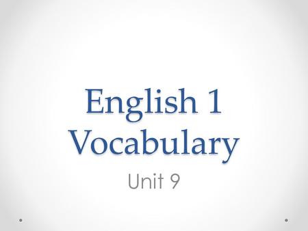 English 1 Vocabulary Unit 9. Auxiliary Adj. giving assistance or support Noun - helper, aid Syn – adj- additional n. reserve, accessory Ant- adj. main,