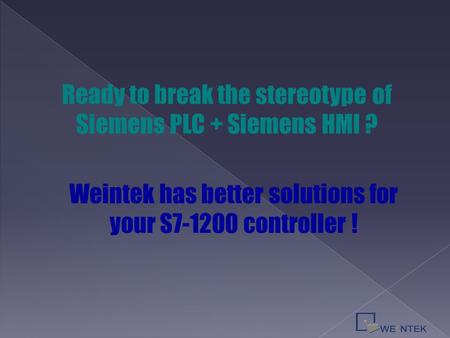 Ready to break the stereotype of Siemens PLC + Siemens HMI ?
