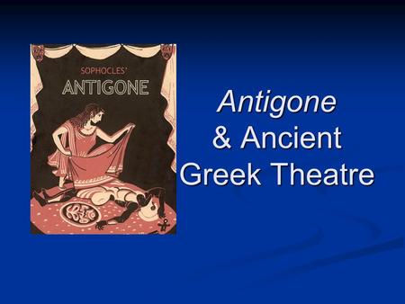 Antigone & Ancient Greek Theatre