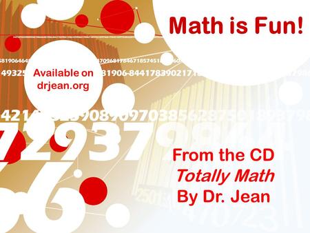 Math is Fun! From the CD Totally Math By Dr. Jean