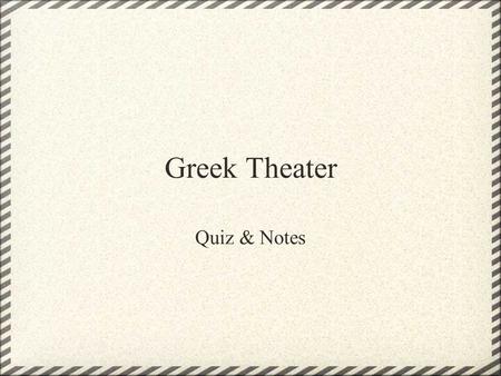 Greek Theater Quiz & Notes. 1. What 2 works did Homer write?
