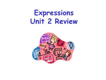 Expressions Unit 2 Review