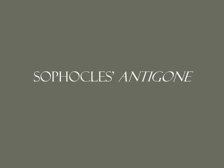Sophocles’ antigone. Sophocles Sophocles: born in Athens Greece in 497 BCE and was the best- known of the ancient playwrights. Plays focused on humans.
