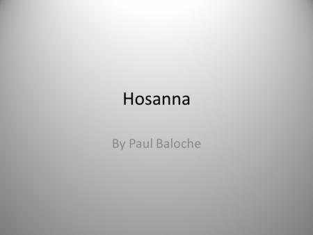 Hosanna By Paul Baloche.