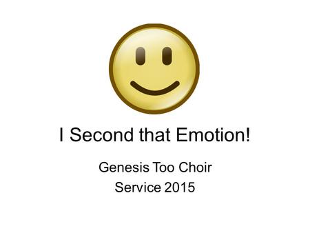I Second that Emotion! Genesis Too Choir Service 2015.