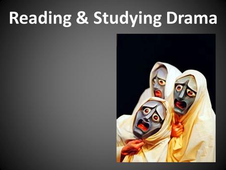 Reading & Studying Drama. Differentiation from prose fiction “There is a strong family resemblance between drama and prose fiction. Both genres are narrative.