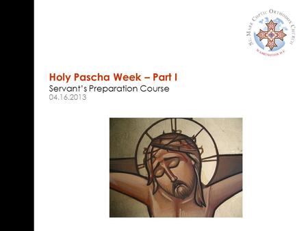 Holy Pascha Week – Part I Servant’s Preparation Course 04.16.2013.