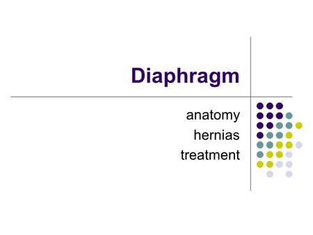 Diaphragm anatomy hernias treatment. Anatomy of the diaphragm A dome-shaped anatomical structure consisting of a muscular and tendineous part Diaphragmatic.