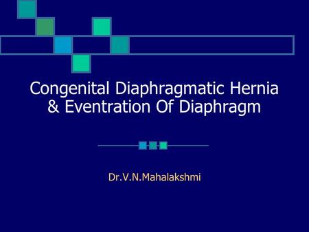 Congenital Diaphragmatic Hernia & Eventration Of Diaphragm