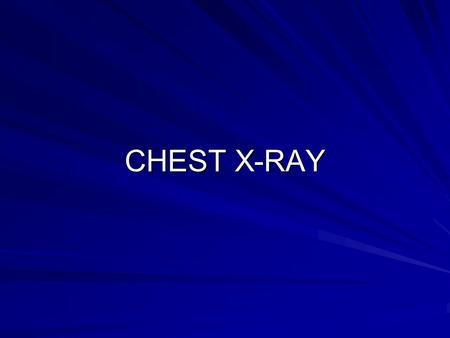 CHEST X-RAY.