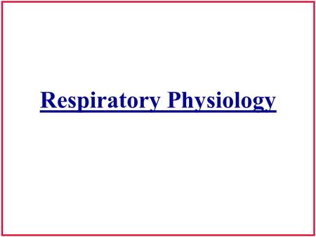 Respiratory Physiology. Respiration: General Purpose- To stay alive Speech is an overlaid function Respiratory patterns different for: –Breathing for.