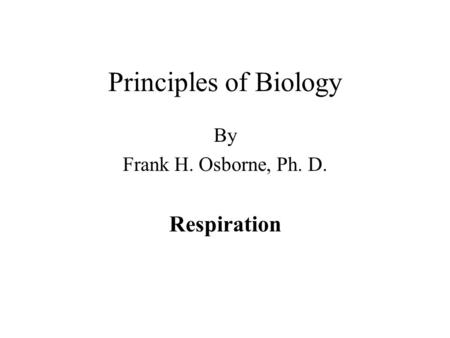 By Frank H. Osborne, Ph. D. Respiration