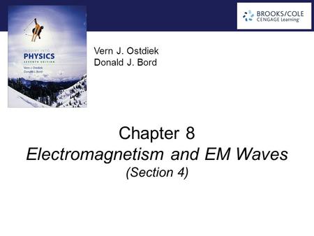 Vern J. Ostdiek Donald J. Bord Chapter 8 Electromagnetism and EM Waves (Section 4)