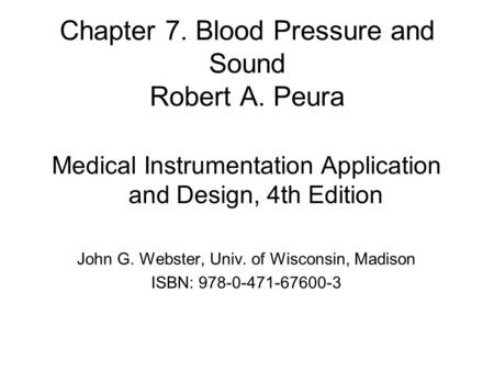 Chapter 7. Blood Pressure and Sound Robert A. Peura