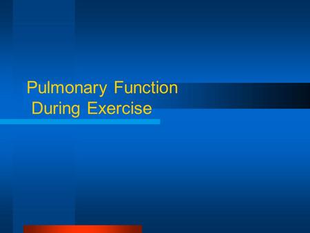 Pulmonary Function During Exercise. The Respiratory System Provides gas exchange between the environment and the body Regulates of acid-base balance during.