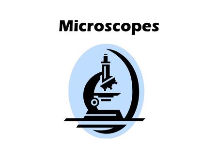 Microscopes. What is a Microscope? A device for forming a magnified image of a small object. An optical instrument used for producing a magnified image.