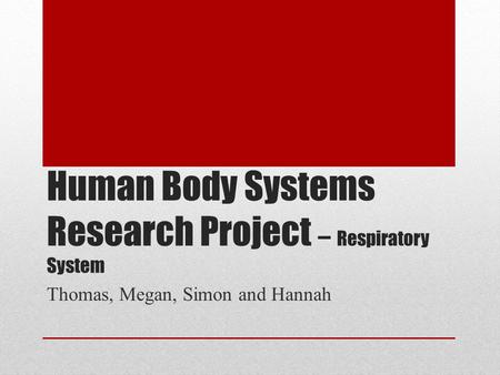 Human Body Systems Research Project – Respiratory System