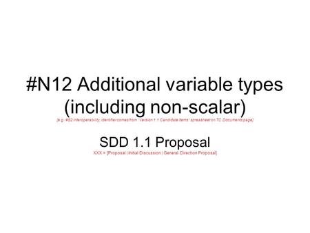 #N12 Additional variable types (including non-scalar) [e.g. #S2 Interoperability; identifier comes from “Version 1.1 Candidate Items” spreasheet on TC.