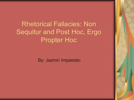 Rhetorical Fallacies: Non Sequitur and Post Hoc, Ergo Propter Hoc