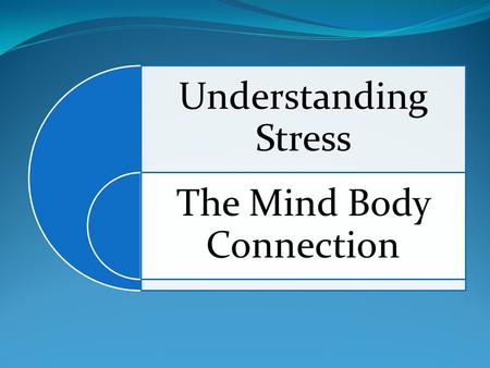 Understanding Stress The Mind Body Connection. Stress and Heart Disease When stress is left unmanaged, it can lead to psychological and physical problems.