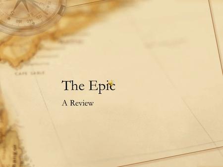 The Epic A Review. Epic An extended narrative poem in elevated or dignified language, celebrating the feats of a legendary or traditional hero. Epic Hero.