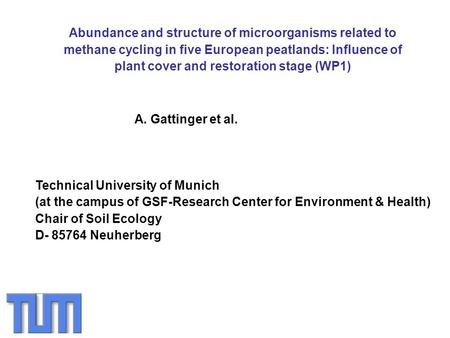 Abundance and structure of microorganisms related to methane cycling in five European peatlands: Influence of plant cover and restoration stage (WP1) A.