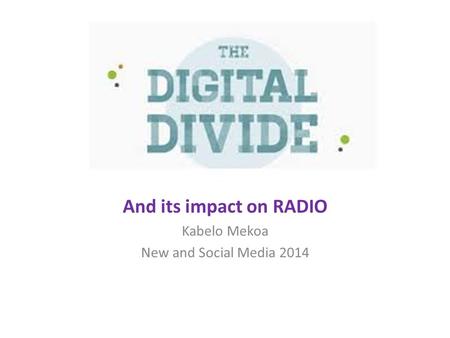 And its impact on RADIO Kabelo Mekoa New and Social Media 2014.