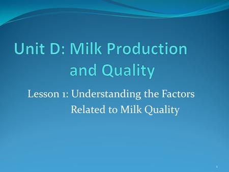 Lesson 1: Understanding the Factors Related to Milk Quality 1.