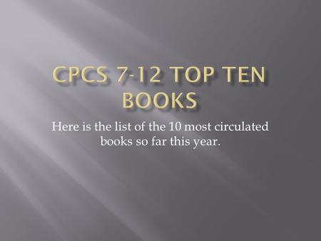 Here is the list of the 10 most circulated books so far this year.