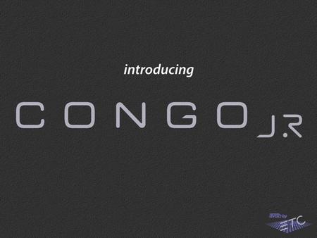 The New Congo jr Console from ETC Compact Modular All the power of Congo Same Channel Count Same Output Count.