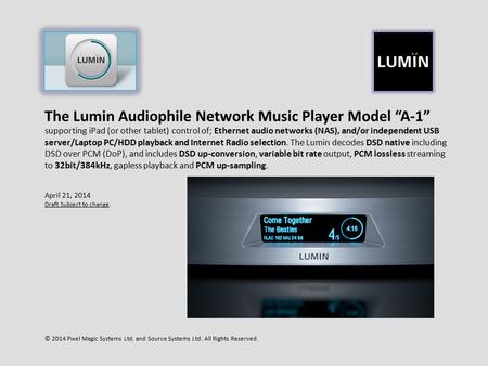 The Lumin Audiophile Network Music Player Model “A-1” supporting iPad (or other tablet) control of; Ethernet audio networks (NAS), and/or independent USB.