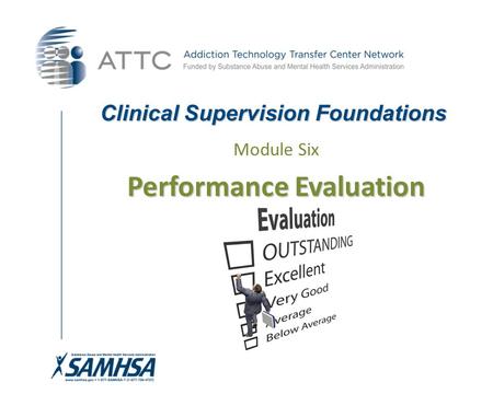 Clinical Supervision Foundations Module Six Performance Evaluation.