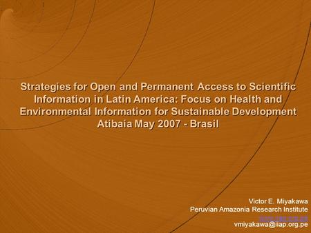 Strategies for Open and Permanent Access to Scientific Information in Latin America: Focus on Health and Environmental Information for Sustainable Development.